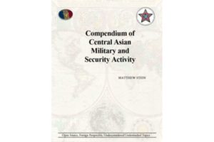 2021 01 20 Compendium of Central Asian Military and Security Activity v8 Matthew Stein