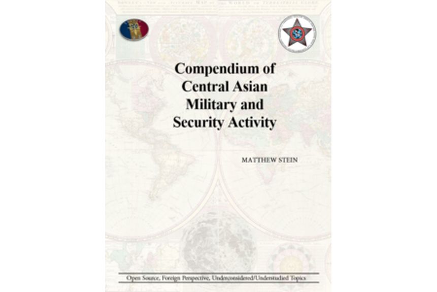 2021 01 20 Compendium of Central Asian Military and Security Activity v8 Matthew Stein