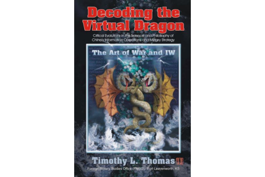 Decoding the Virtual Dragon Critical Evolutions in the Science and Philosophy of Chinas Information Operations
