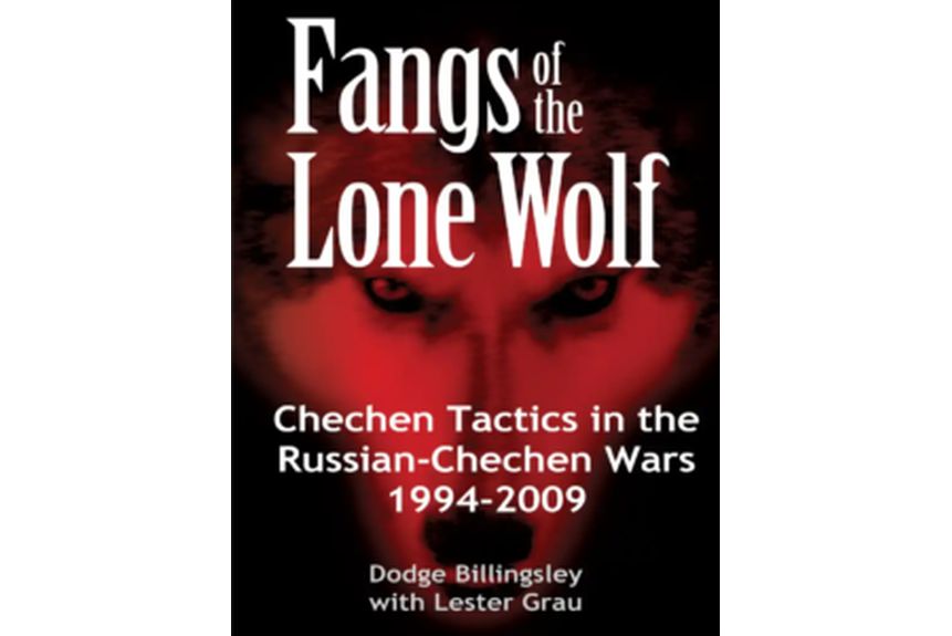 Fangs of the Lone Wolf Chechen Tactics in the Russian Chechen Wars