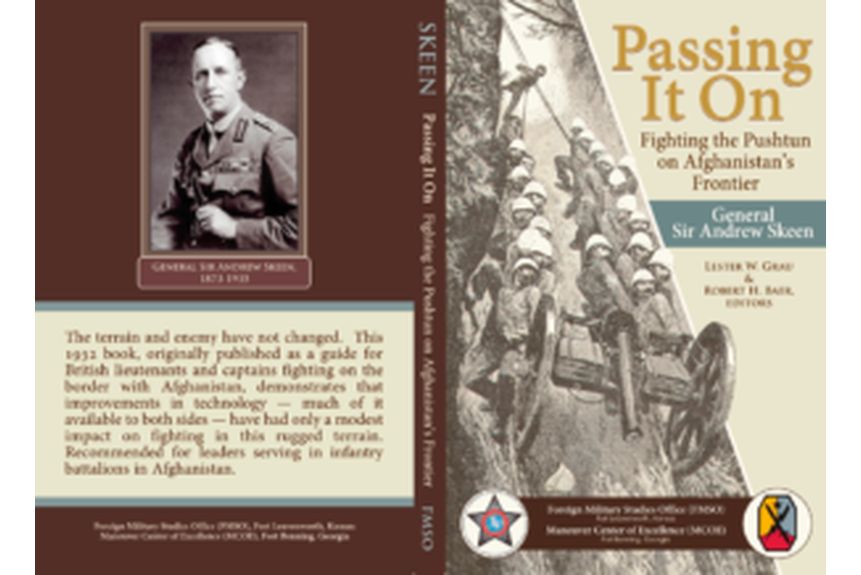 Passing It On Fighting the Pushtun on Afghanistans Frontiers General Sir Andrew Skeen. Les Grau and Robert Baer