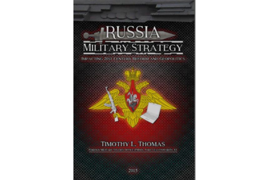 Russia Military Strategy Impacting 21st Century Reform and Geopolitics Timothy L. Thomas
