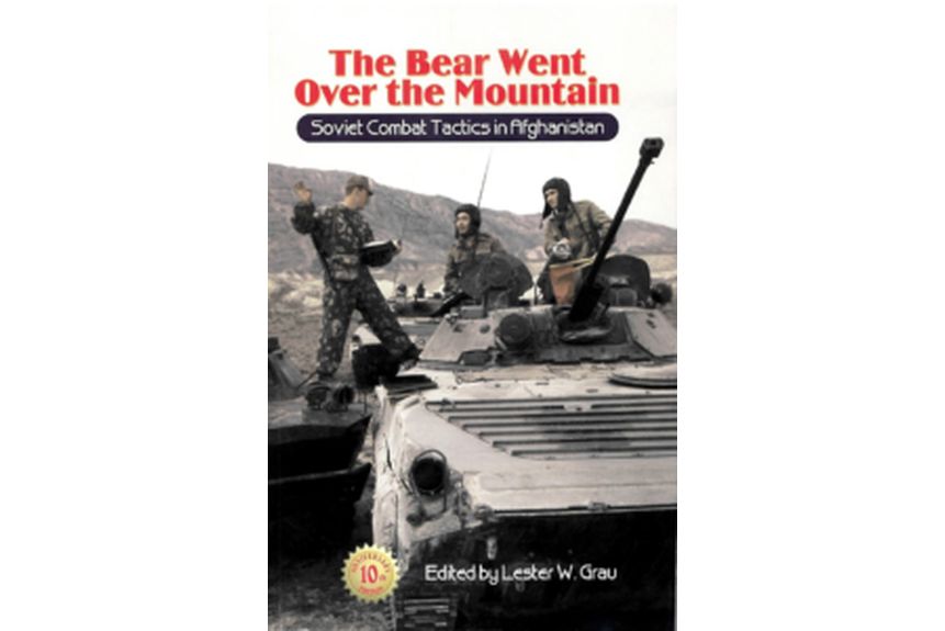 The Bear Went Over the Mountain Soviet Combat Tactics in Afghanistan Les Grau