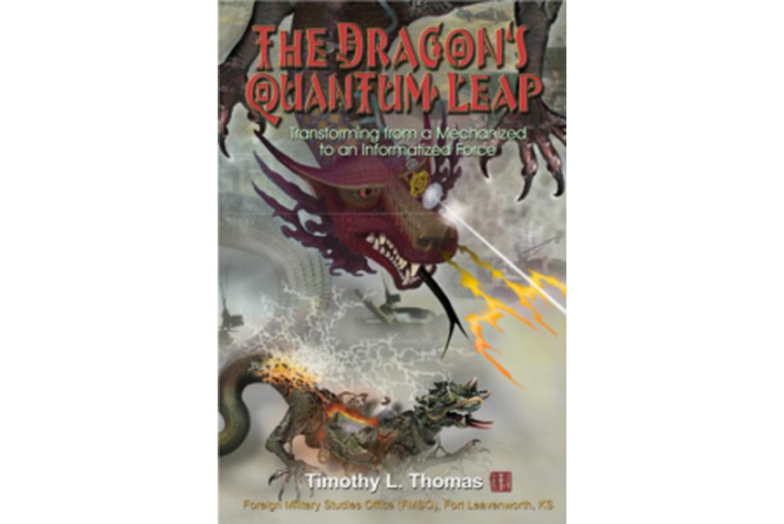 The Dragons Quantum Leap Transforming from a Mechanized to an Informatized Force Timothy L. Thomas